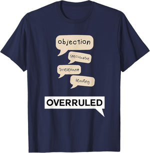Funny Objection Overruled Court Trial Hearing Meme T-Shirt - T-Shirt | Navy