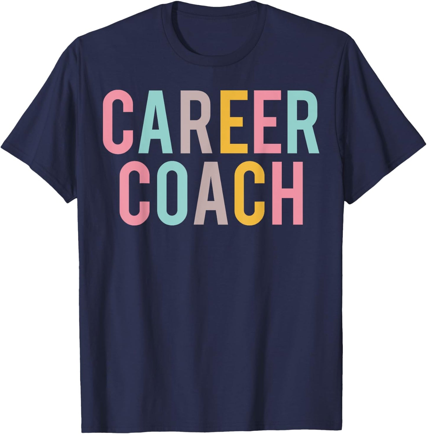 Career Coach Colorful Women Appreciation Day Back To School T-Shirt - T-Shirt | Navy