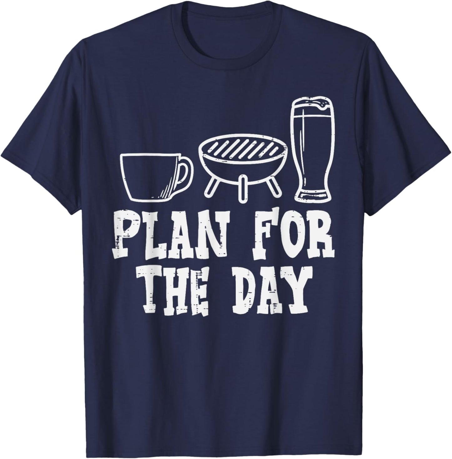 Plan For The Day Coffee Bbq Funny Barbecue Grilling Dad Men T-Shirt - T-Shirt | Navy