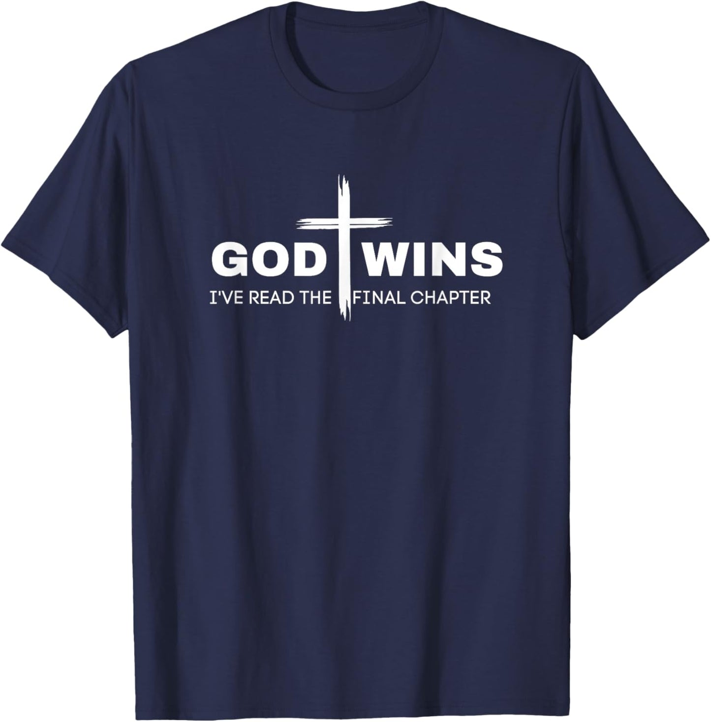 God Wins I've Read the Final Chapter T-Shirt - T-Shirt | Navy