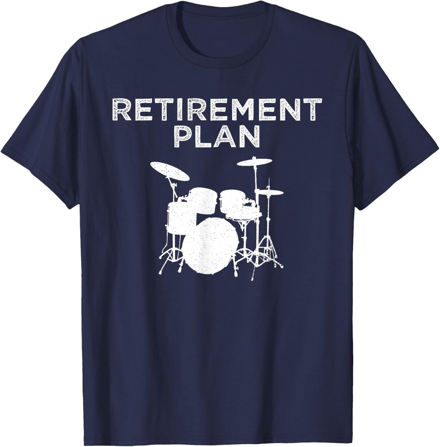 Retirement Plan On Playing The Drums Drummer Player Funny T-Shirt - T-Shirt | Navy