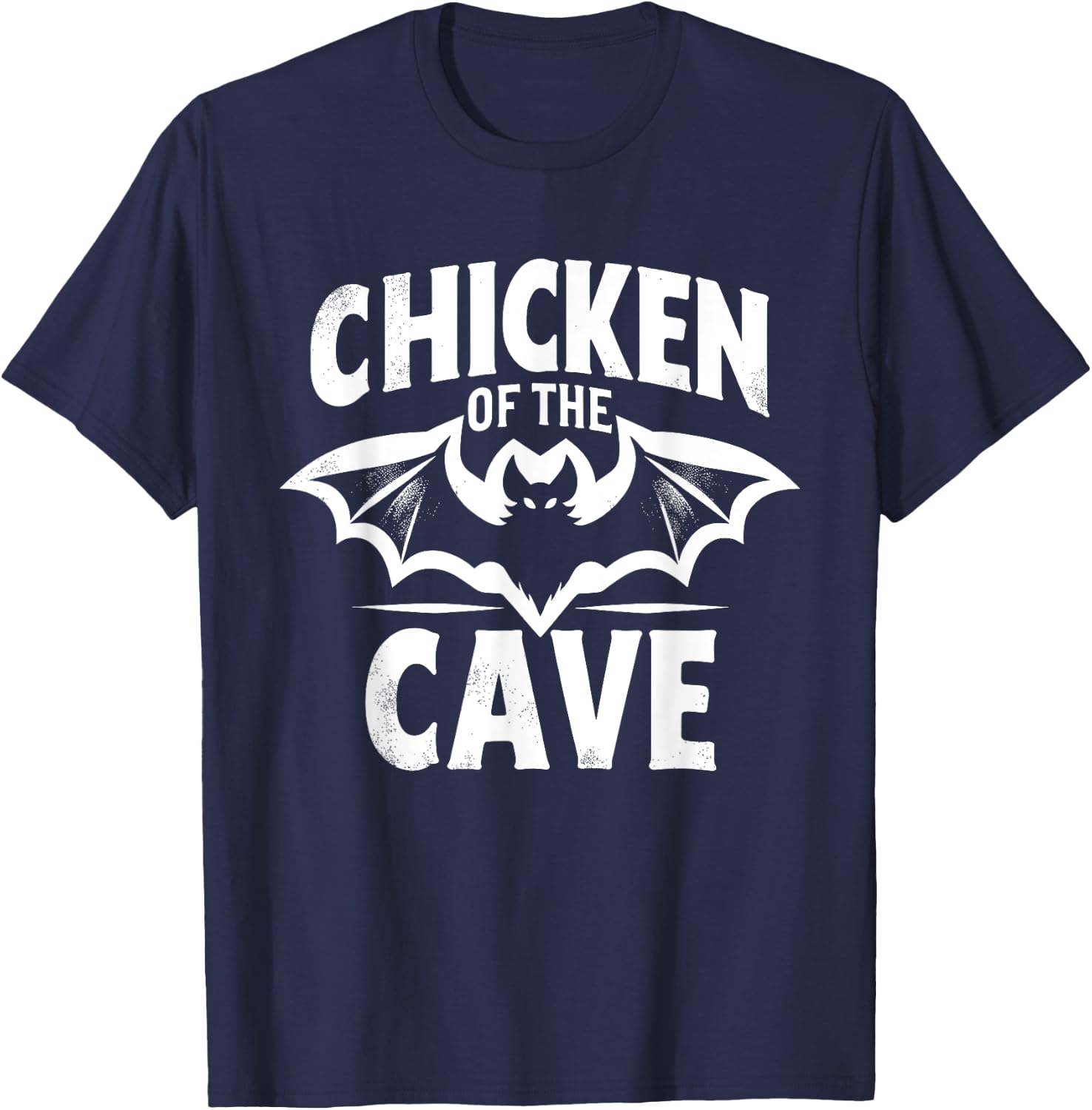 Bat Funny Chicken Of The Cave Bats Lover Joke T-Shirt - T-Shirt | Navy
