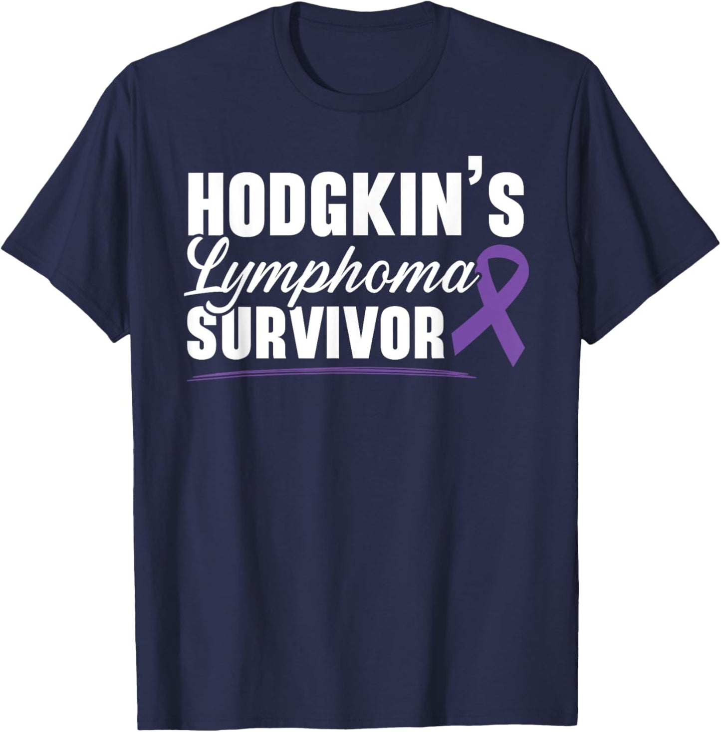 Hodgkin's Lymphoma Survivor Disease Lymphoma Cancer T-Shirt - T-Shirt | Navy
