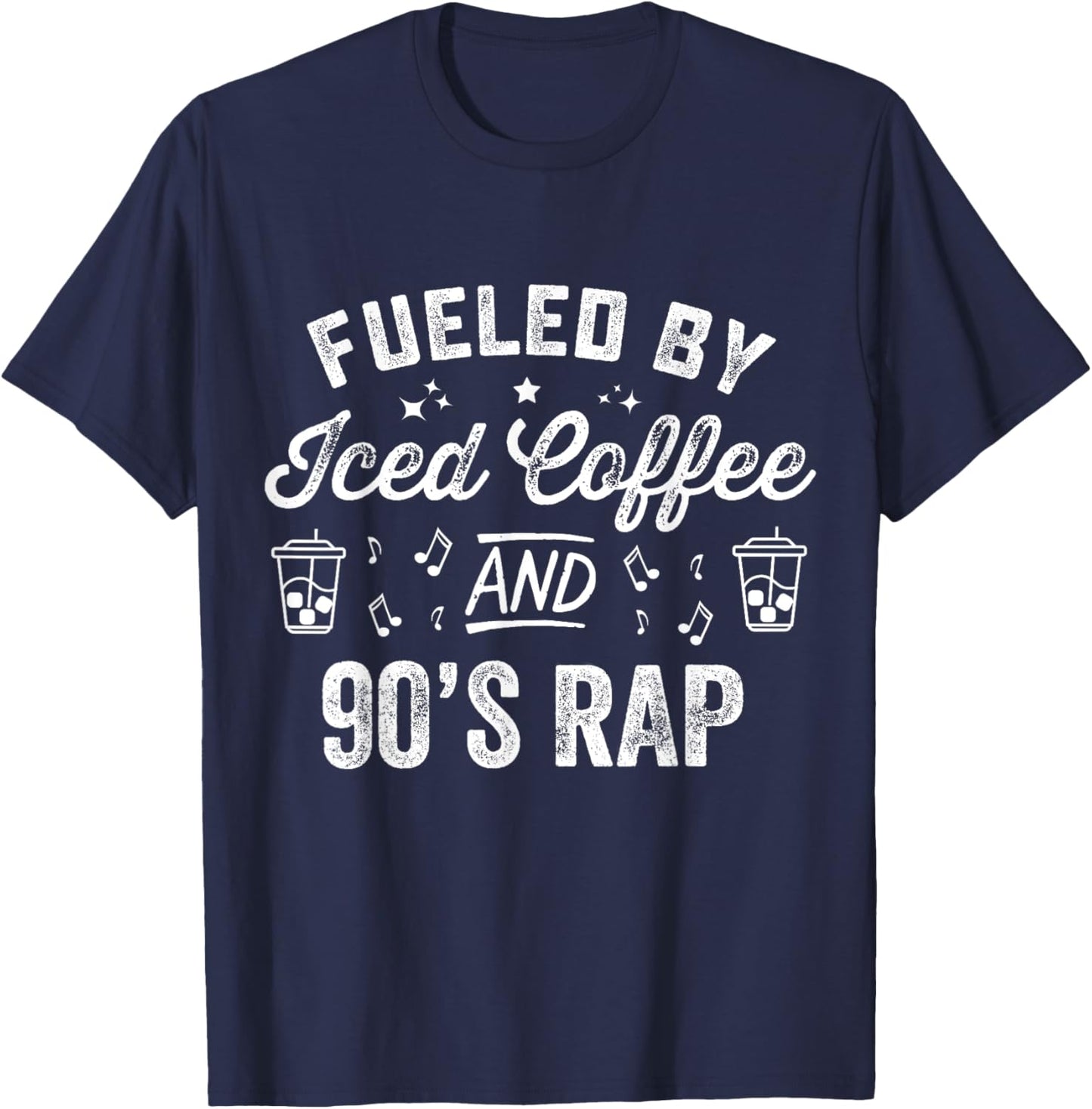 Fueled By Iced Coffee And 90s Rap Funny Nineties Hip Hop T-Shirt - T-Shirt | Navy