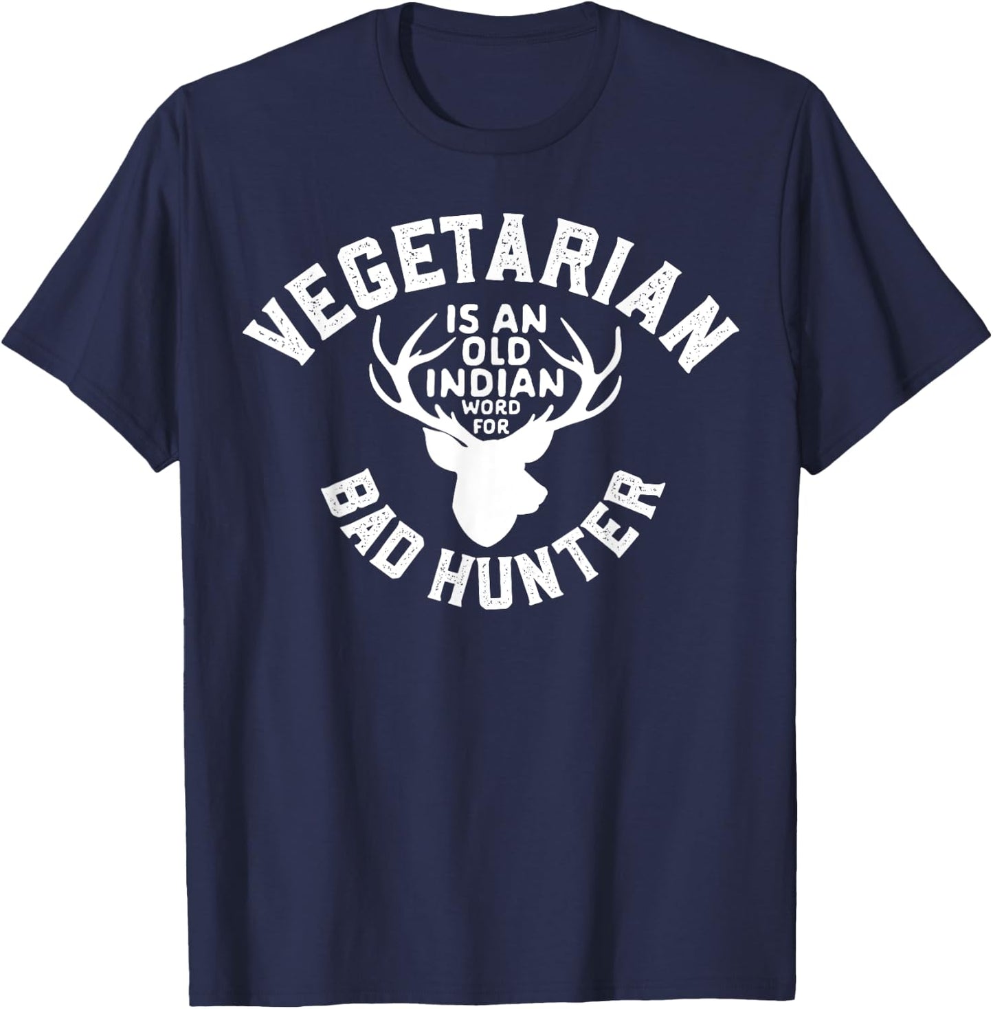 vegetarian Is An Old Indian Word For Bad Hunter World Vegan T-Shirt - T-Shirt | Navy