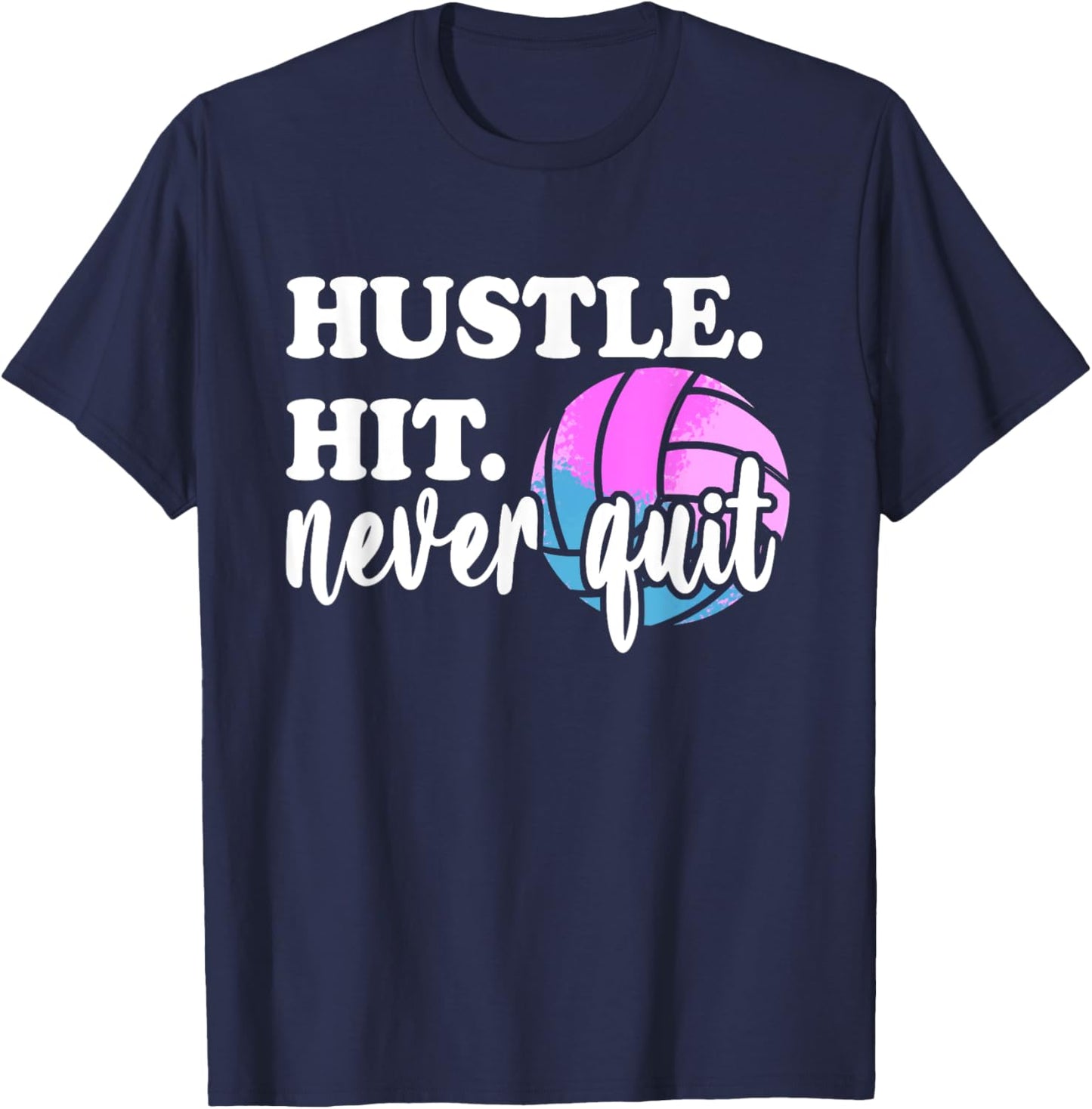 Hustle Hit Never Quit Volleyball Mom Motivation for Gameday T-Shirt - T-Shirt | Navy