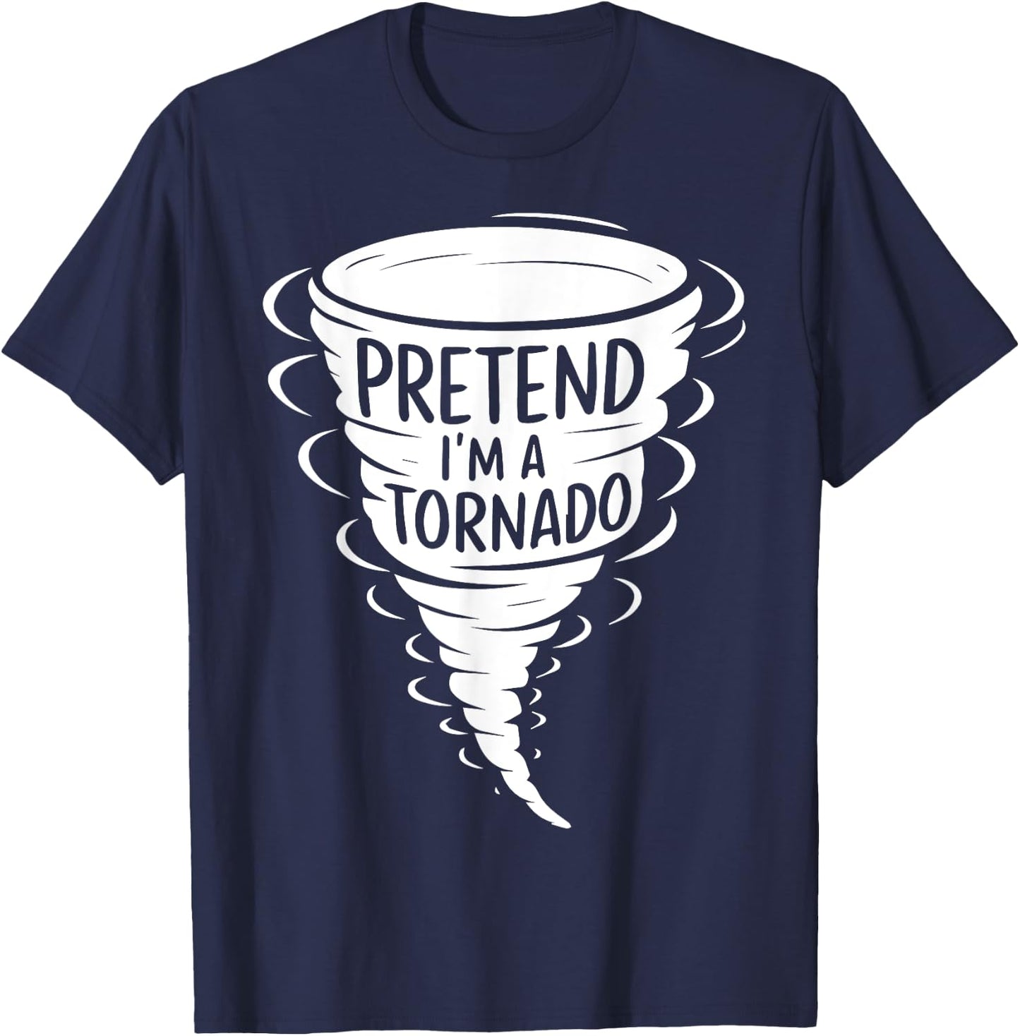 Funny Easy Adult Halloween Costumes Pretend I'm A Tornado T-Shirt - T-Shirt | Navy