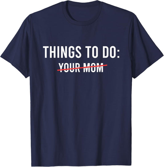 List of things you should do, your mother T-Shirt - T-Shirt | Navy