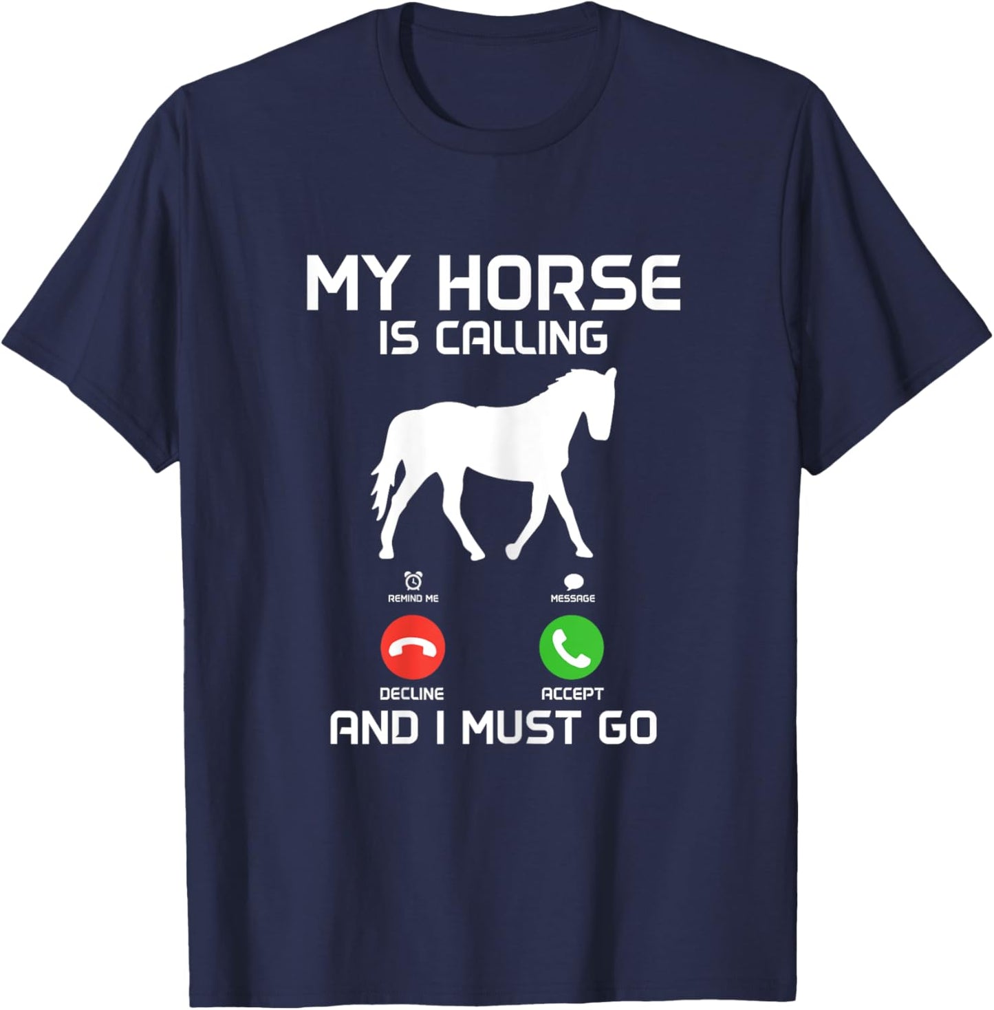 My Horse Is Calling & I Must Go Funny Horseback Riding T-Shirt - T-Shirt | Navy