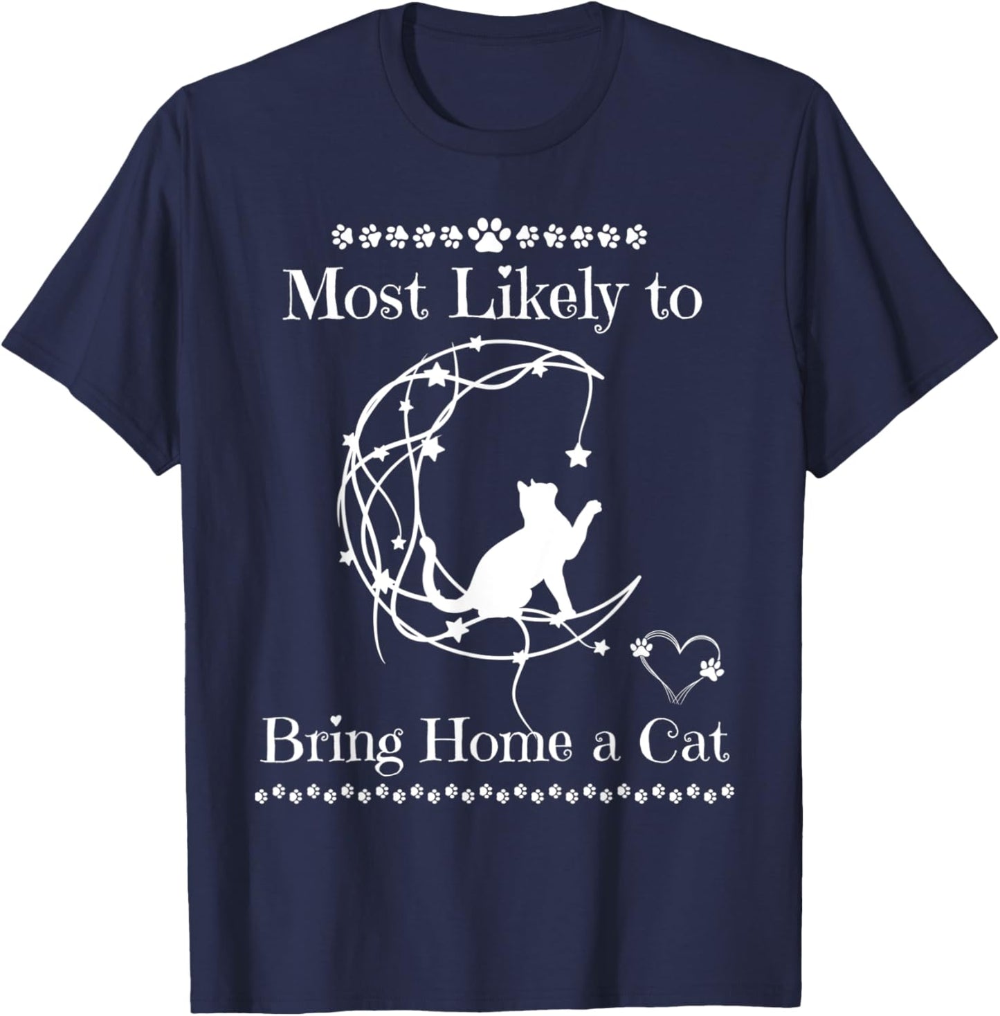 Most Likely To Bring Home A Cat Funny Cat Kittens Lovers T-Shirt - T-Shirt | Navy