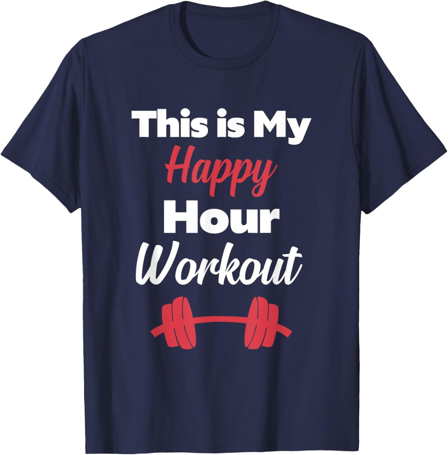 This is My Happy Hour Workout Hashtag Gym Shirt T-Shirt - T-Shirt | Navy