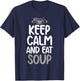 Keep Calm and eat Soup Lover T-Shirt - T-Shirt | Navy