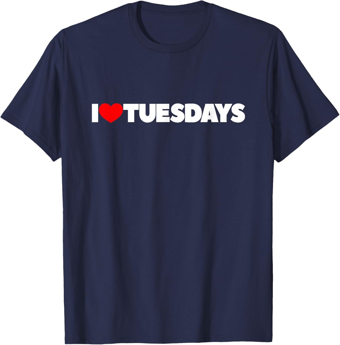 I Love (Heart) Tuesdays T-Shirt - T-Shirt | Navy