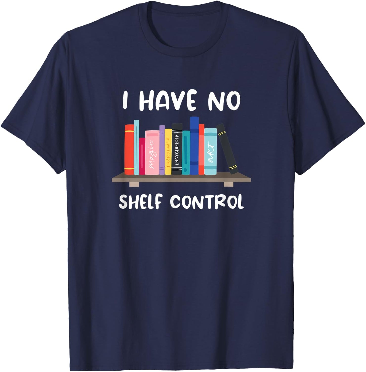 Funny Library Reading Design I Have No Shelf Control T-Shirt - T-Shirt | Navy