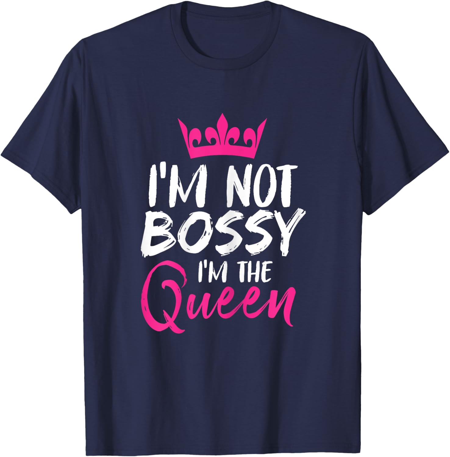 I'm Not Bossy I'm The Queen Funny Boss T-Shirt - T-Shirt | Navy