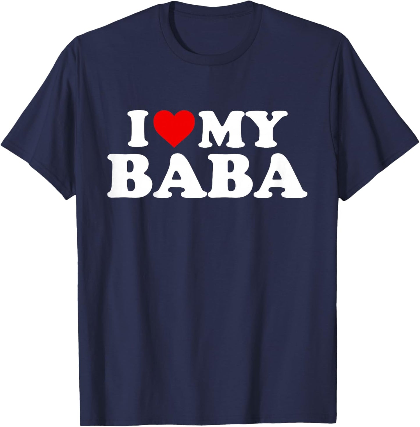 I Love My Baba Design: Toddler, Boy, Girl, Youth, Baby T-Shirt - T-Shirt | Navy