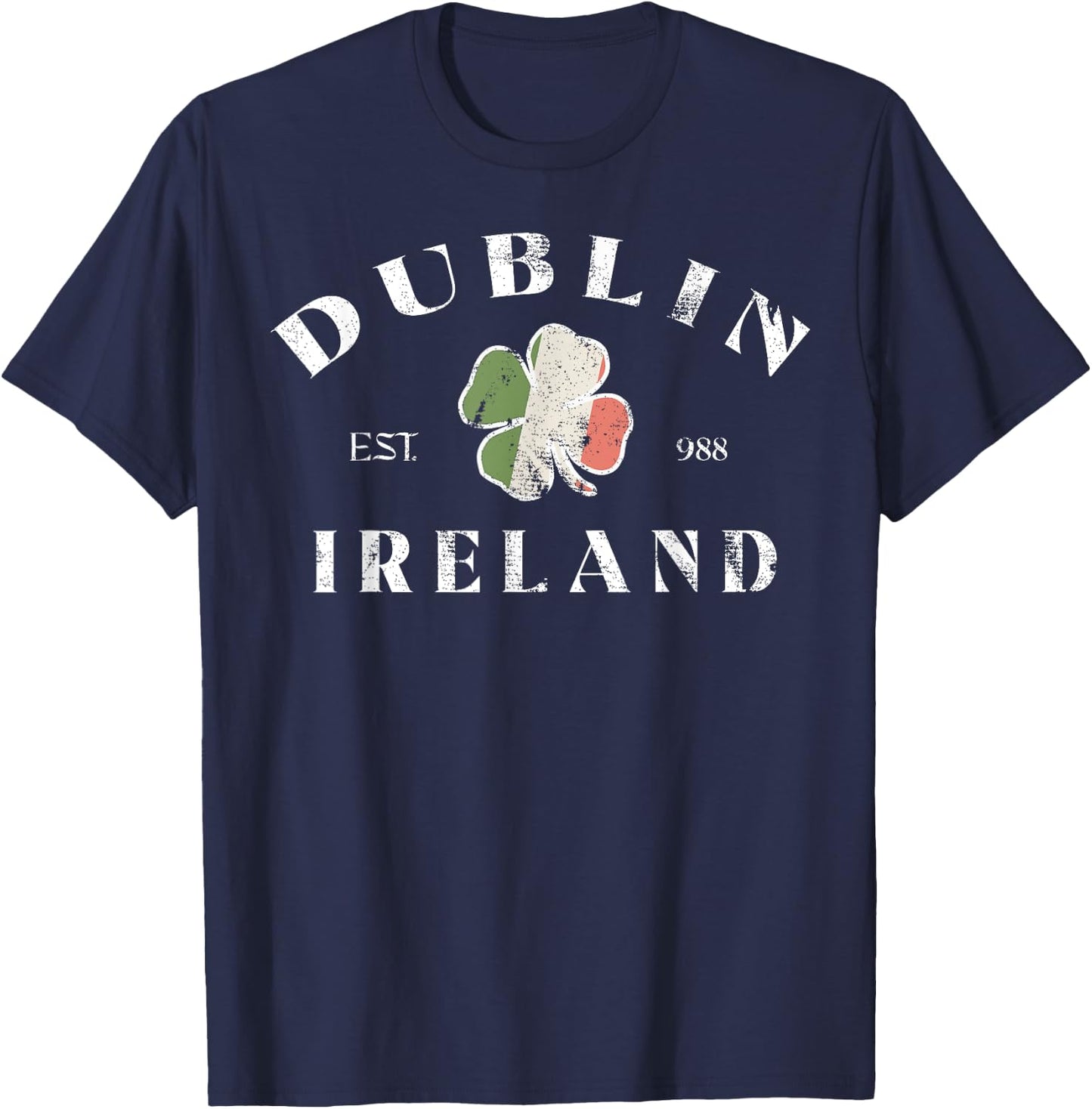 Dublin Est 998 Ireland St Patrick's Day Lucky Shamrock Irish T-Shirt - T-Shirt | Navy