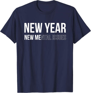 New Year New Mental Issues Happy New Year 2024 Sarcastic Fun T-Shirt - T-Shirt | Navy