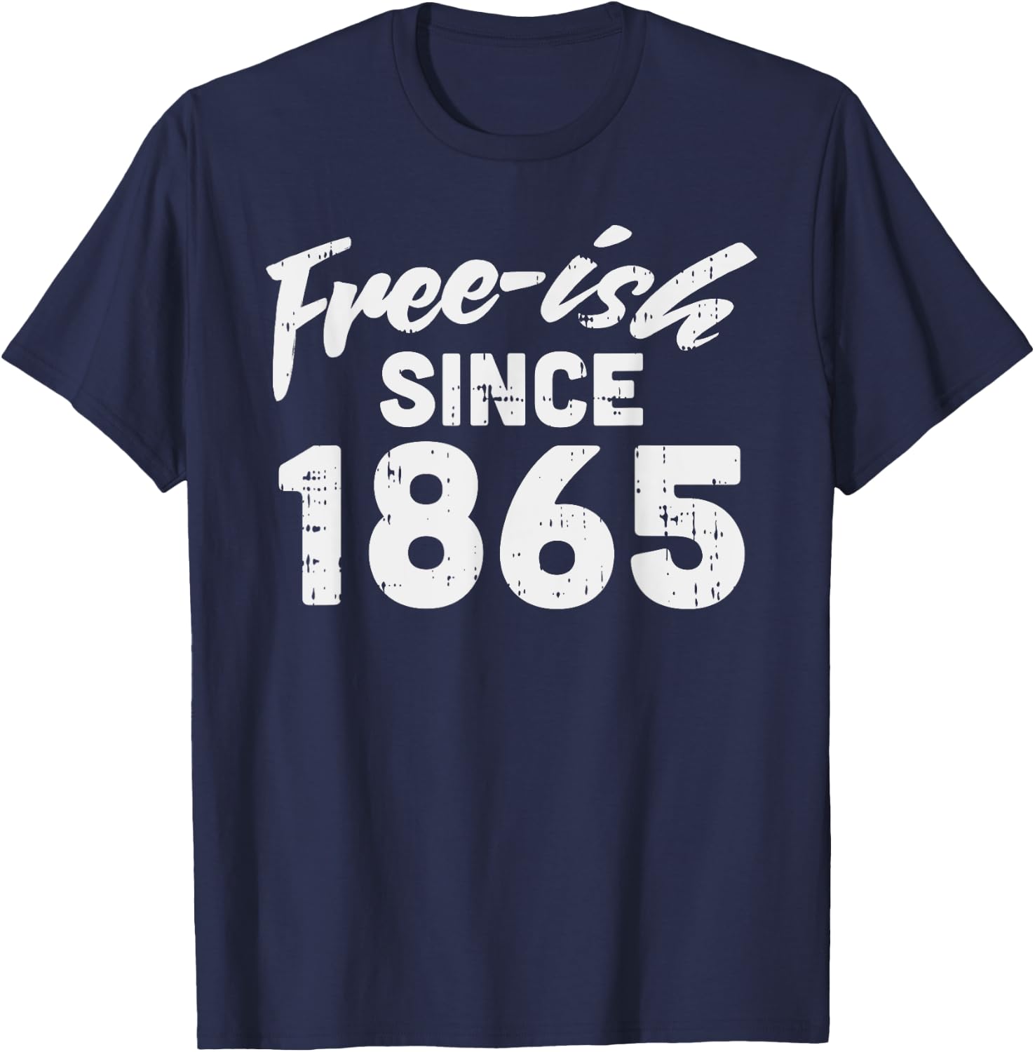 Freeish Since 1865 Shirt Black History Month Juneteenth T-Shirt - T-Shirt | Navy