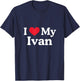 I Love My Ivan Heart Ivan Love Ivan T-Shirt - T-Shirt | Navy