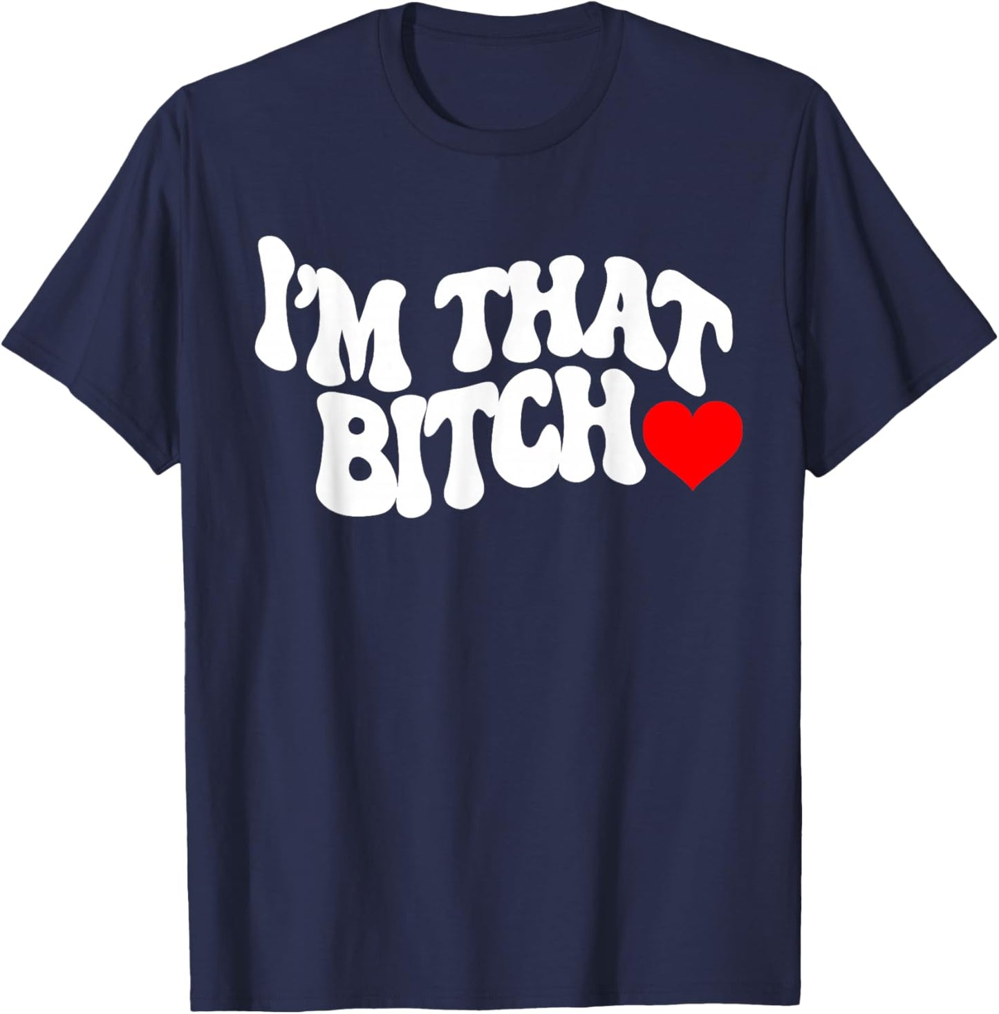I'm that bitch T-Shirt - T-Shirt | Navy