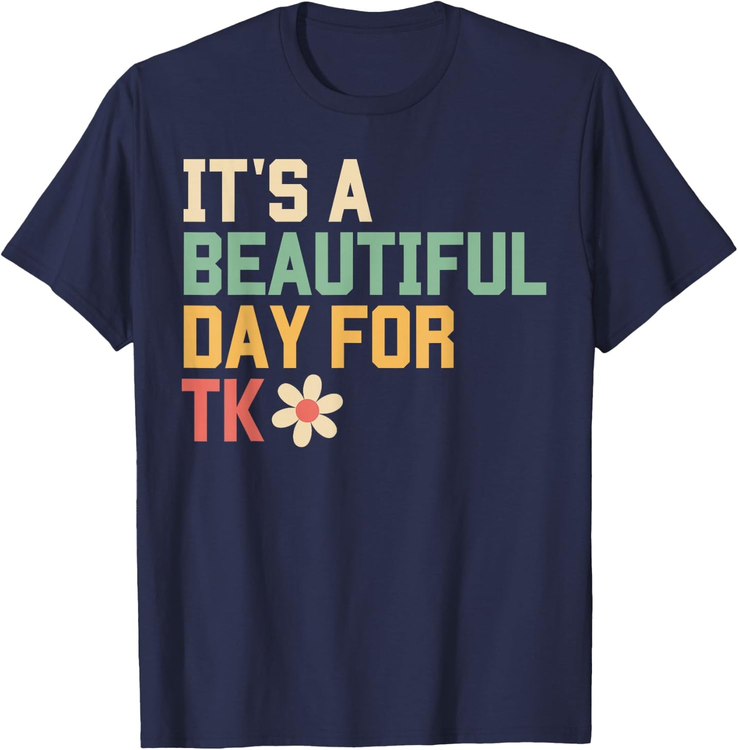 Retro It's a Beautiful Day For TK Learning Teacher Students T-Shirt - T-Shirt | Navy