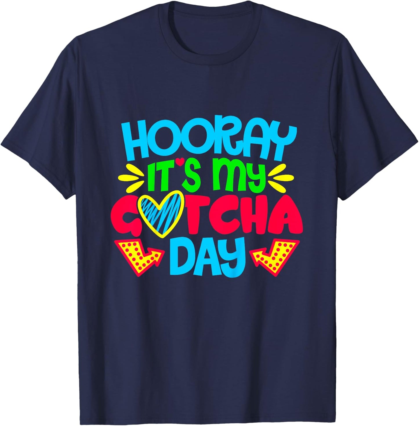 Hooray It's My Gotcha Day Welcome Children Adoption Gift T-Shirt - T-Shirt | Navy