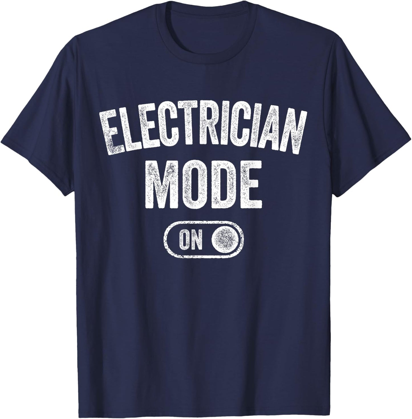 Electrician Mode On Funny Electrical Master Gift Engineer T-Shirt - T-Shirt | Navy