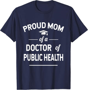 Proud Mom of A Doctor Of Public Health 2021 Graduate T-Shirt - T-Shirt | Navy
