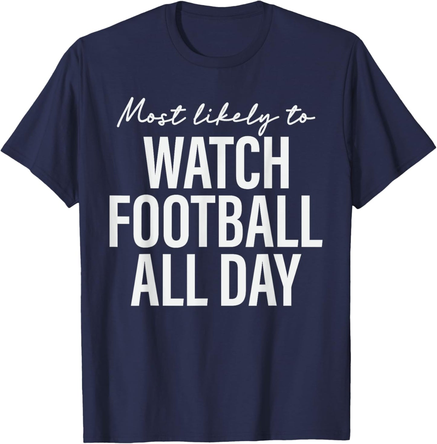 Most Likely to Watch Football All Day Thanksgiving Matching T-Shirt - T-Shirt | Navy