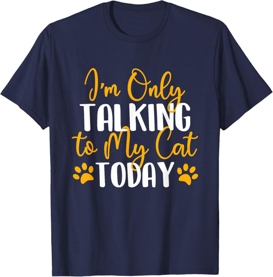 I'm Only Talking To My Cat Today - Cat Lover Kitten Owner Women Girls Kids T-Shirt - T-Shirt | Navy
