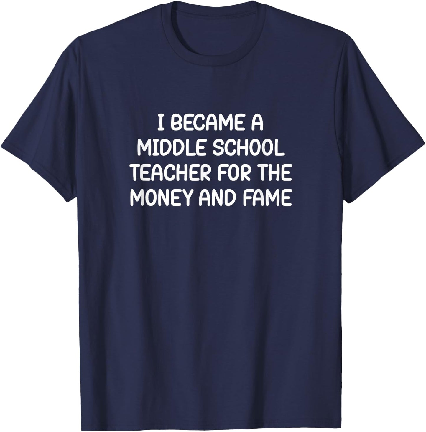 I Became an Middle School Teacher, Funny, Jokes, Sarcastic T-Shirt - T-Shirt | Navy
