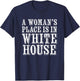 A Woman's Place Is In The White House Woman President T-Shirt - T-Shirt | Navy