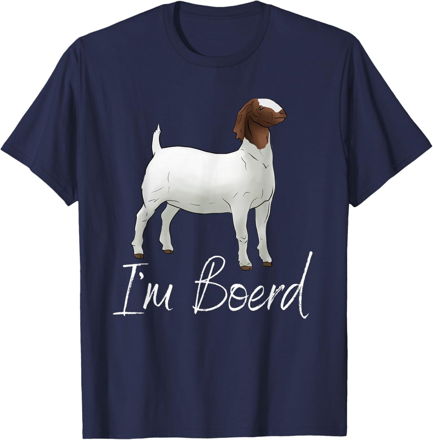 Meat Goat Boer Wether: "I'm Boerd" T-Shirt - T-Shirt | Navy