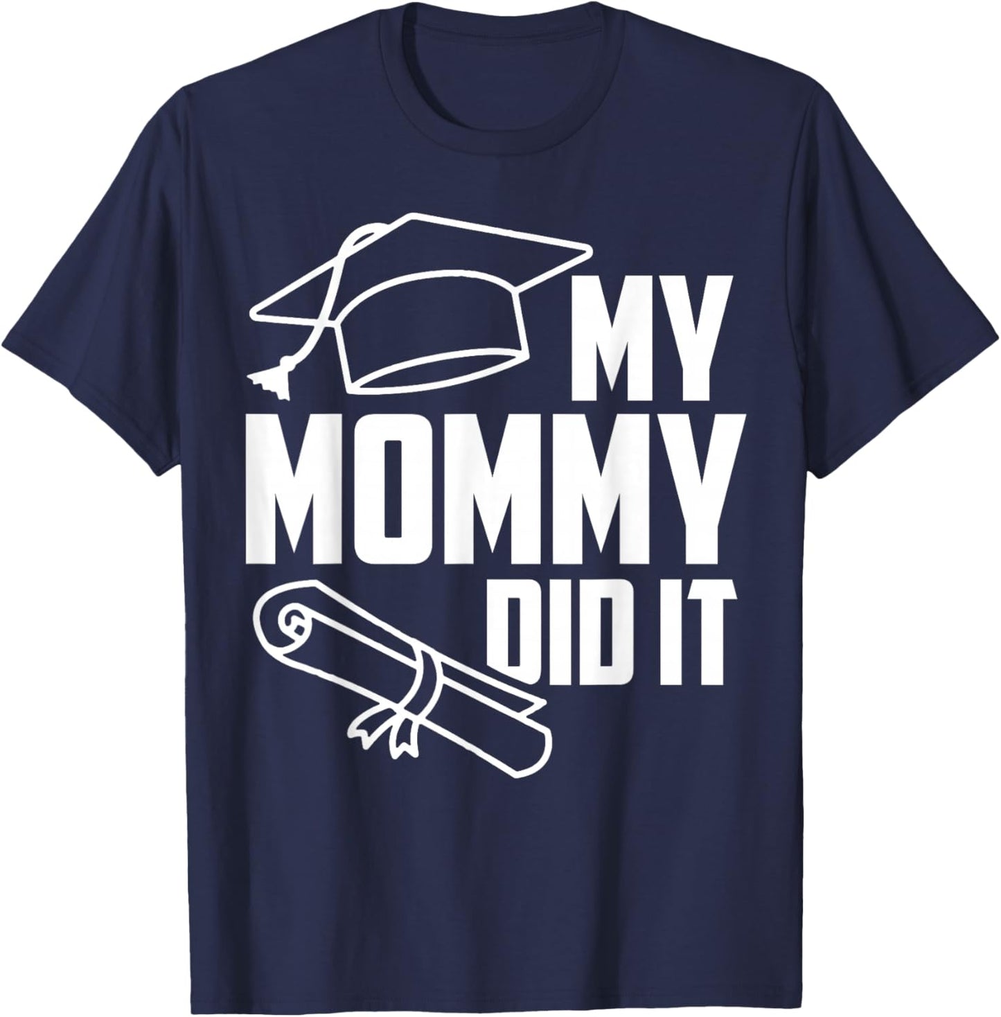 My MOMMY Did It Proud Family Graduation Day 2026 Match T-Shirt - T-Shirt | Navy