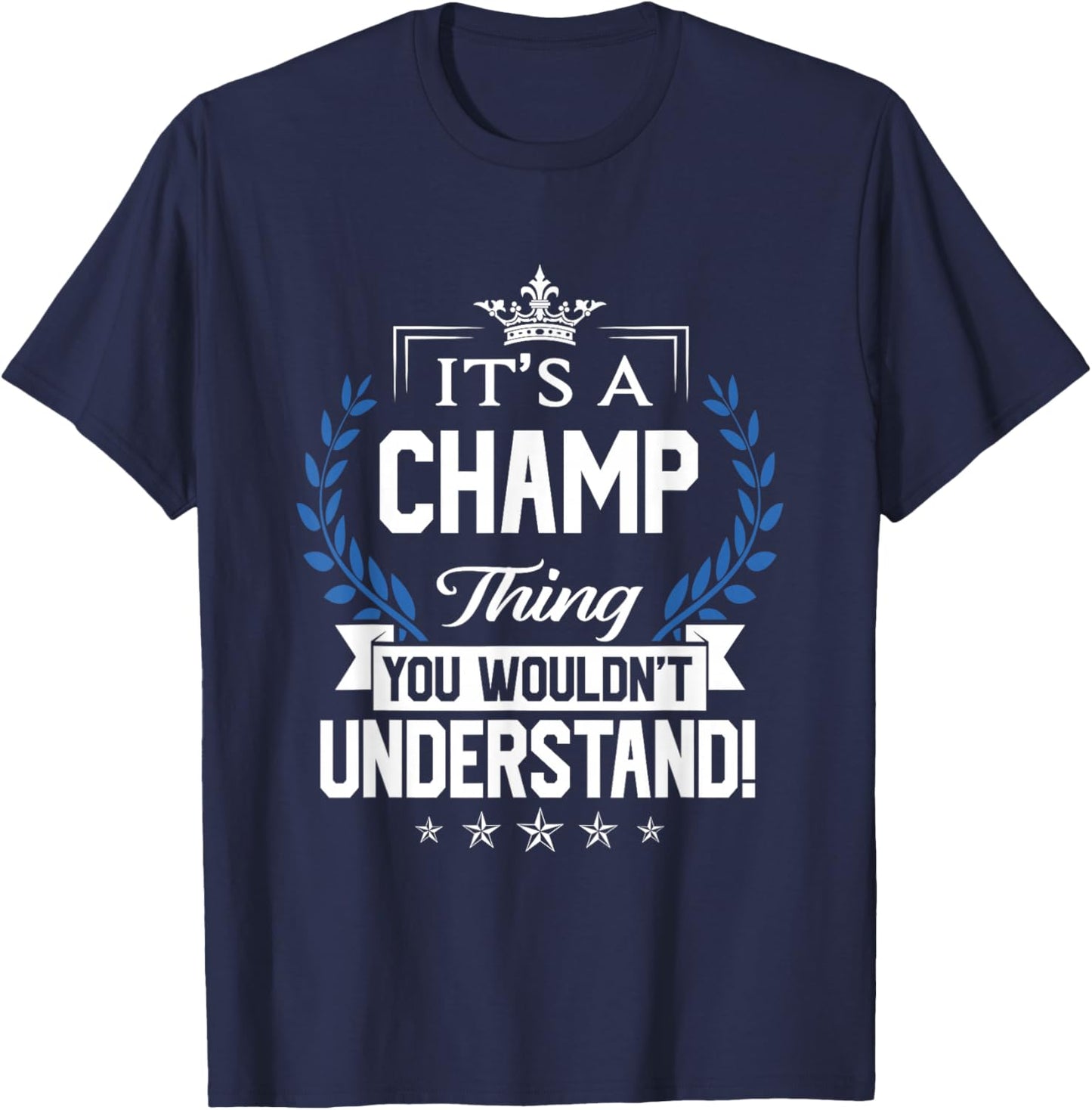 Champ Name - Champ Thing Name You Wouldn't Understand T-Shirt - T-Shirt | Navy