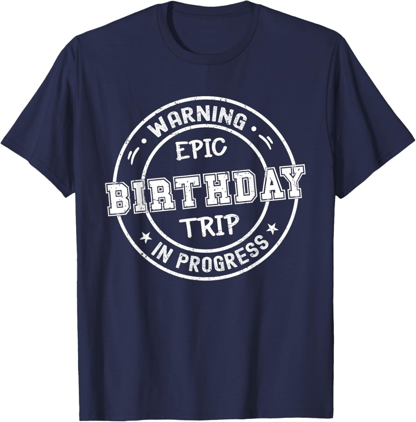 Funny Matching Warning Epic Birthday Trip 2025 In Progress T-Shirt - T-Shirt | Navy