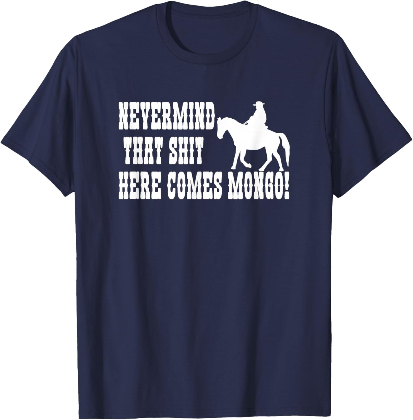 Nevermind That Here Comes Mongo T-Shirt - T-Shirt | Navy