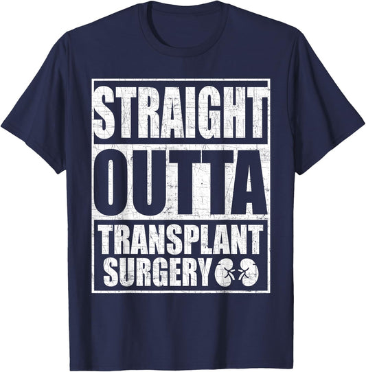 Straight Outta Transplant Surgery Kidney Transplant T-Shirt - T-Shirt | Navy