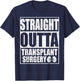 Straight Outta Transplant Surgery Kidney Transplant T-Shirt - T-Shirt | Navy