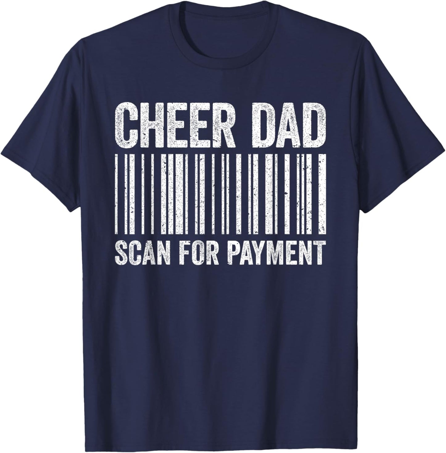 Cheer Dad Scan For Payment Shirt Cheerleading Fathers Day T-Shirt - T-Shirt | Navy