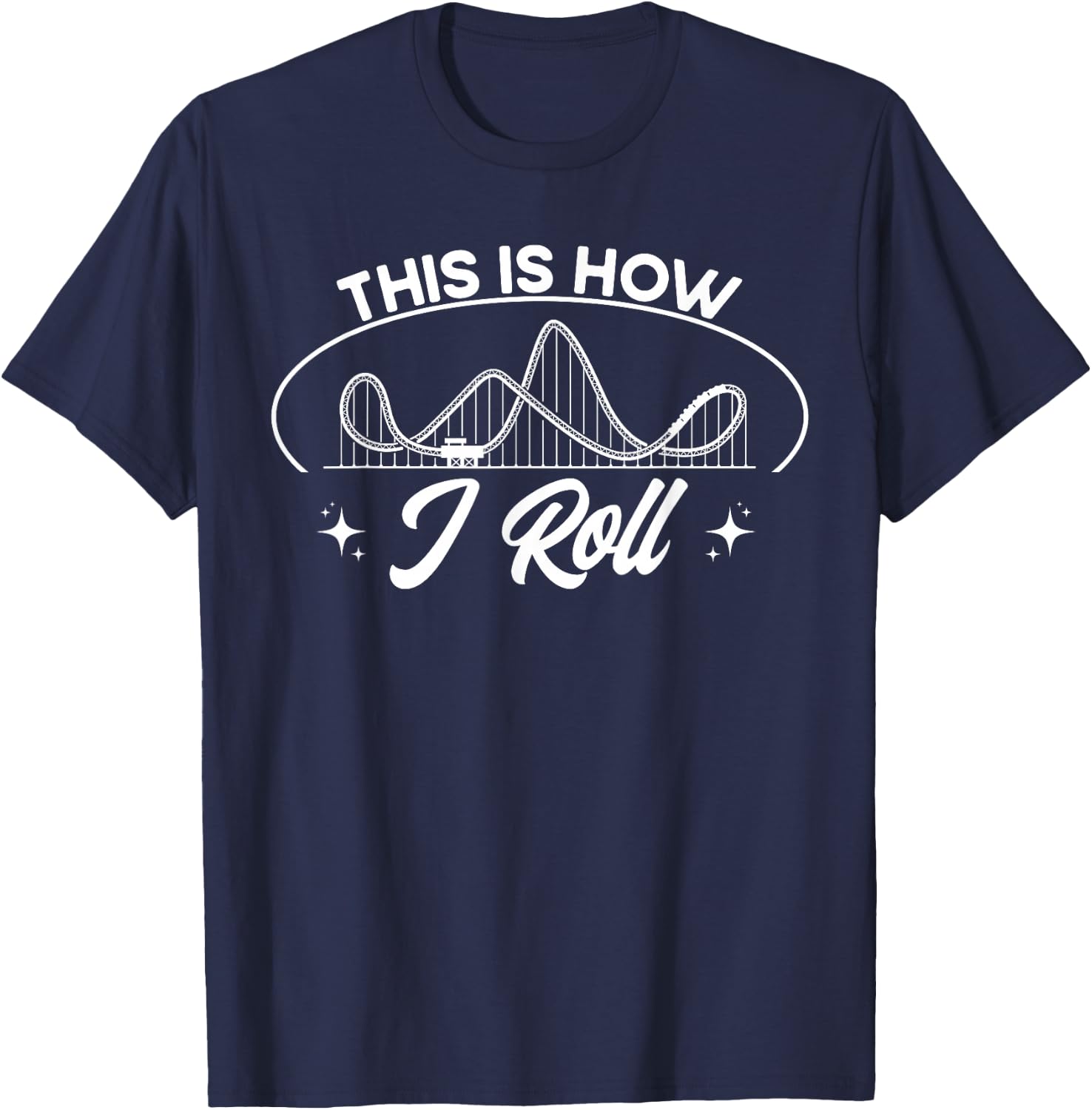 Roller Coaster This Is How I Roll Rollercoaster T-Shirt - T-Shirt | Navy