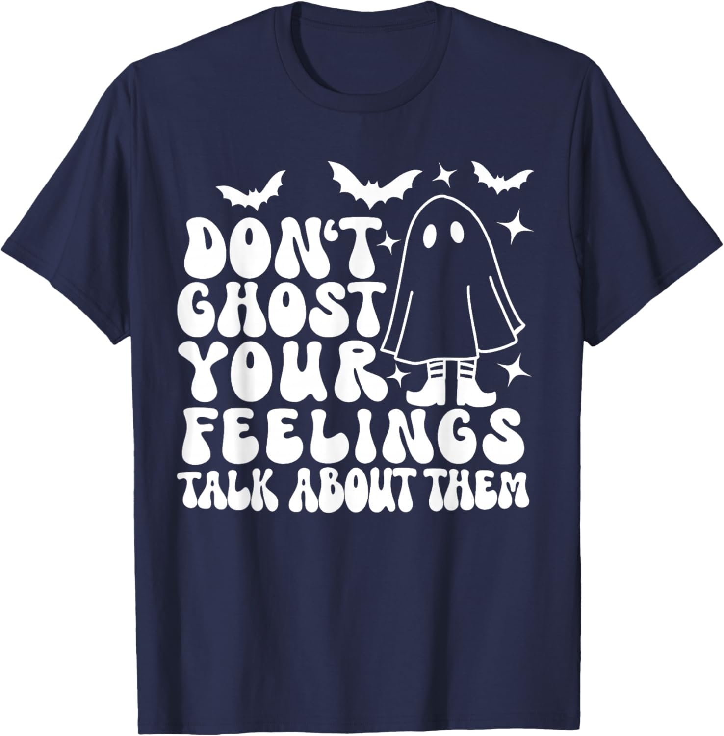 Don't Ghost Your Feelings Halloween Mental Health T-Shirt - T-Shirt | Navy