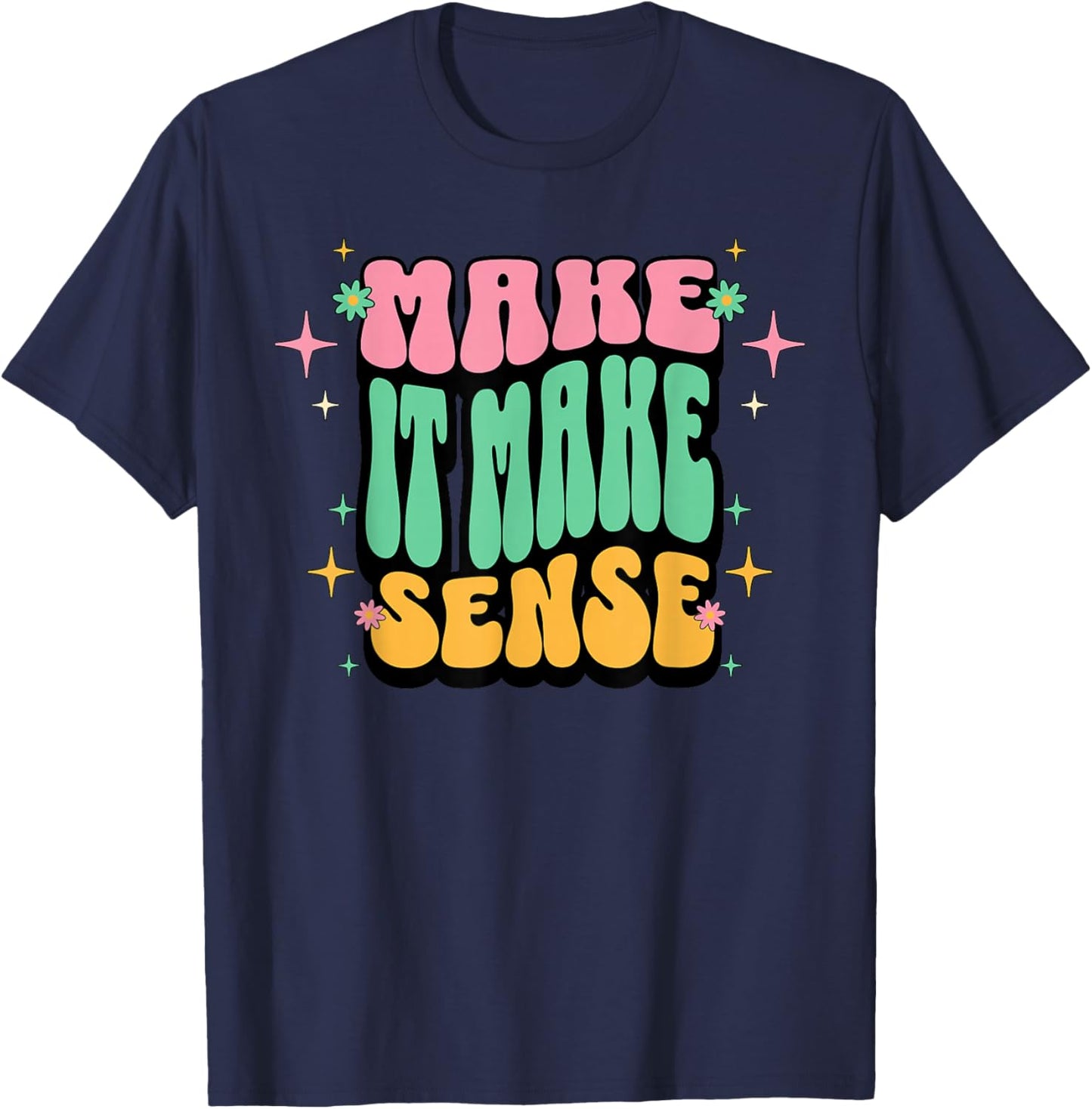 Funny Retro Make It Make Sense Sarcastic Humor Adults Women T-Shirt - T-Shirt | Navy