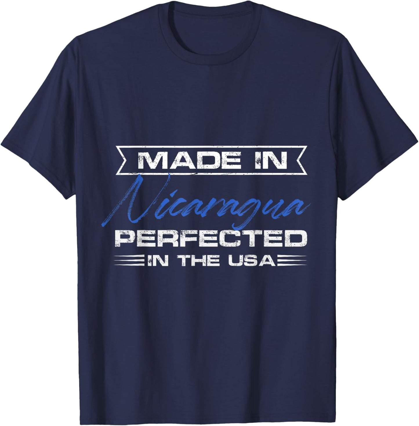 made in nicaragua perfected in the usa Design T-Shirt - T-Shirt | Navy