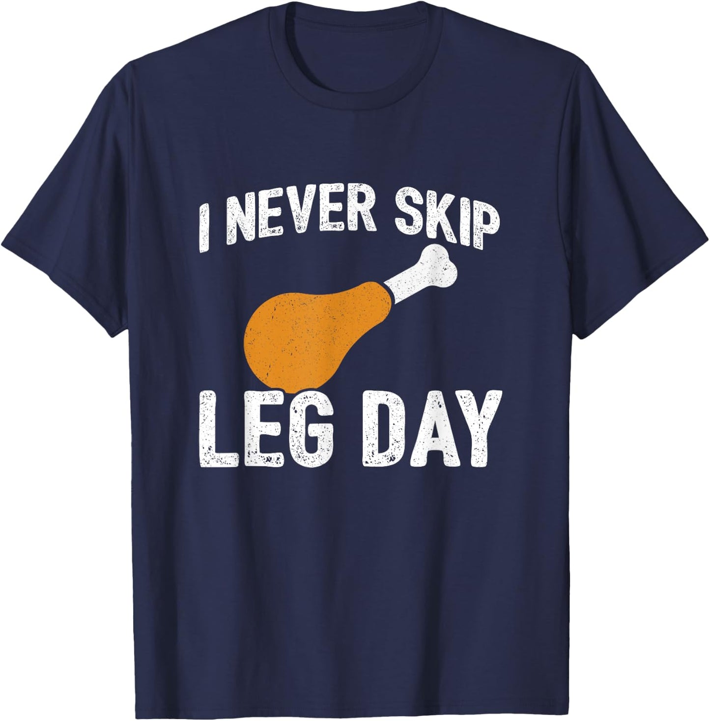 Thanksgiving Meme - Never Skip Leg Day - Funny Workout T-Shirt - T-Shirt | Navy