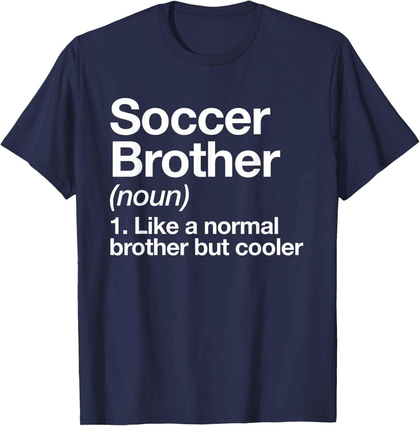 Soccer Brother Definition Funny Sports T-Shirt - T-Shirt | Navy