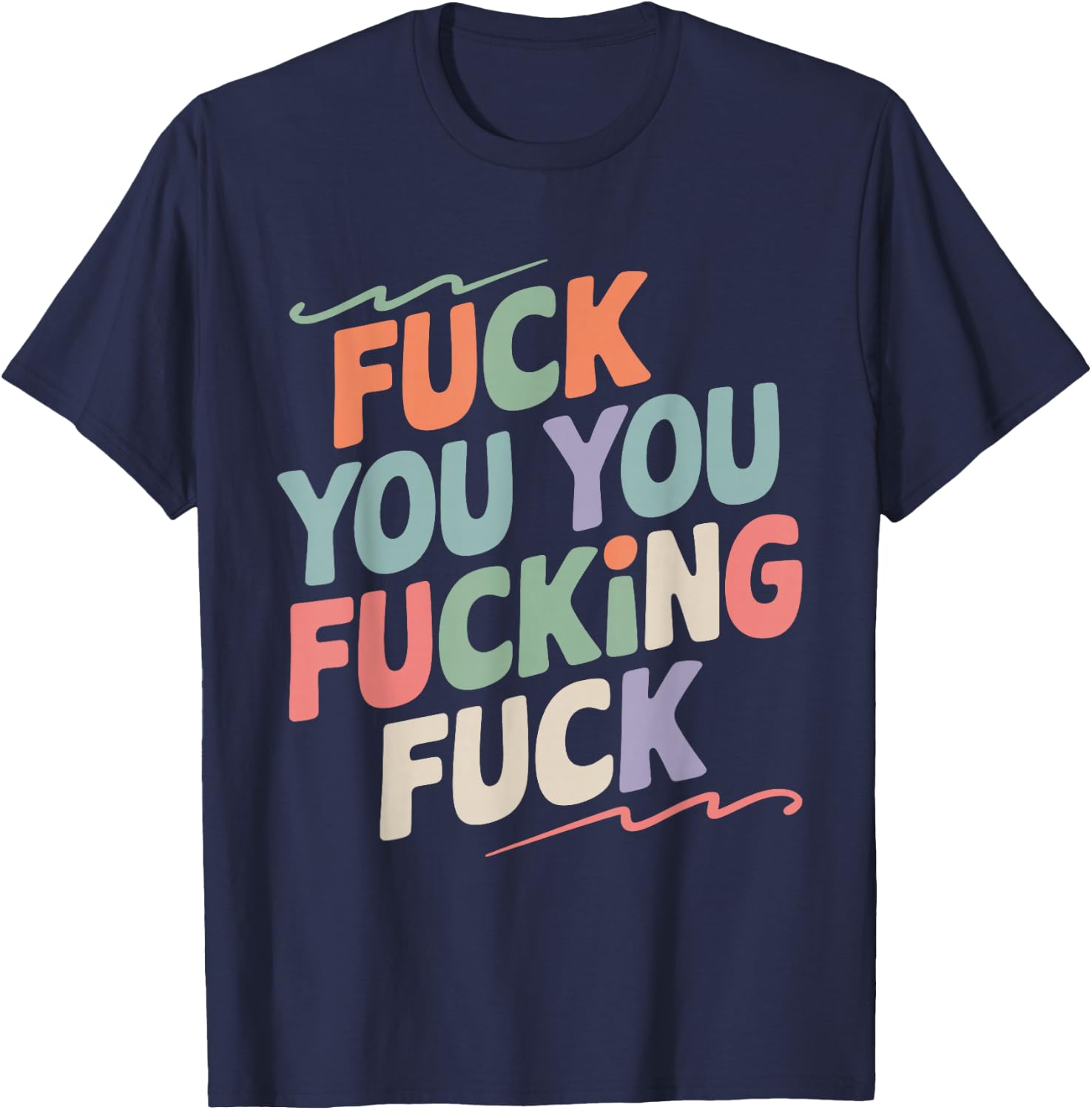 Fuck You You Fucking Fuck T-Shirt - T-Shirt | Navy