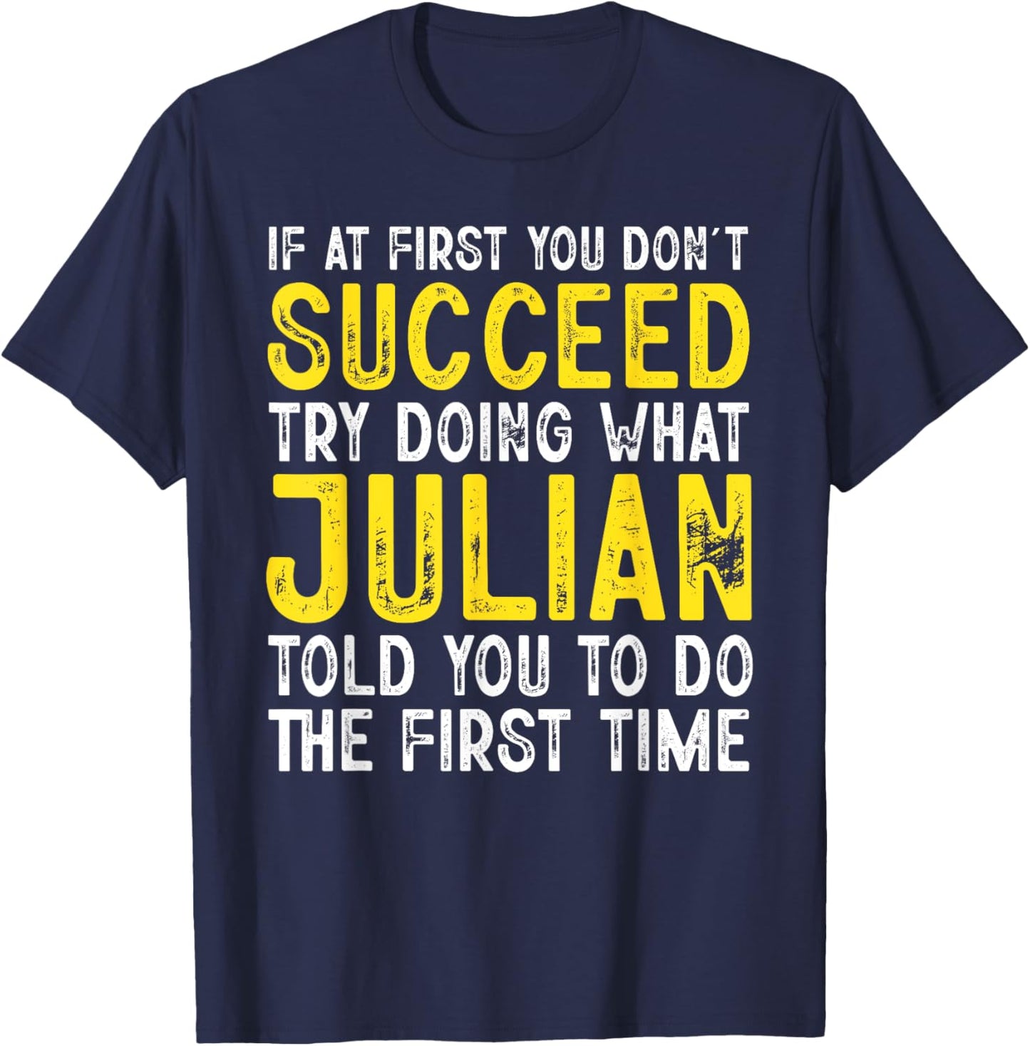 Julian If At First You Don't Succeed Funny Julian Name T-Shirt - T-Shirt | Navy