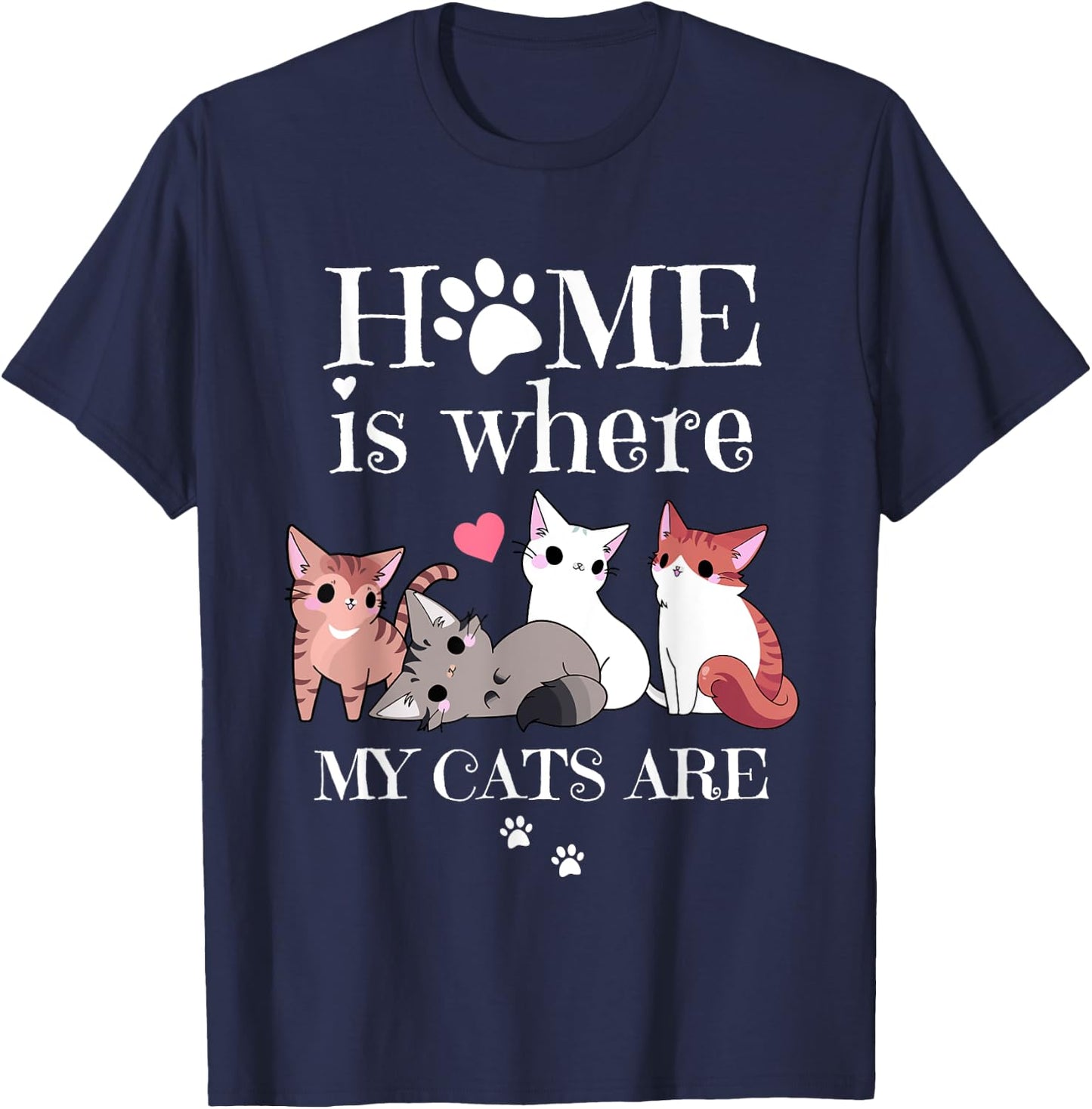 Home Is Where My Cats Are, Cute for Cat Owners and Women T-Shirt - T-Shirt | Navy